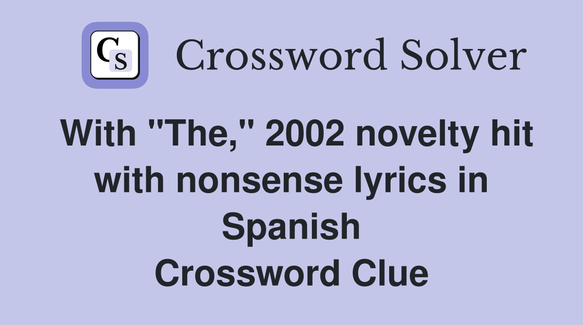 With "The," 2002 novelty hit with nonsense lyrics in Spanish